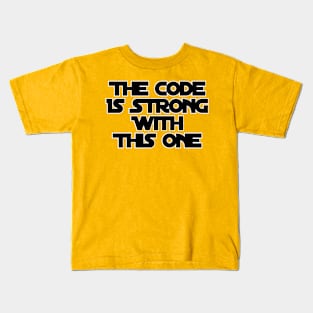 The Code Is Strong With This One Kids T-Shirt